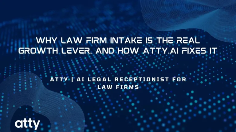 Why Law Firm Intake Is the Real Growth Lever, and How Atty.ai Fixes It