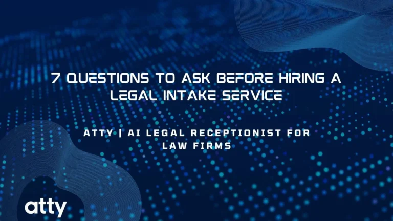 7 Questions to Ask Before Hiring a Legal Intake Service