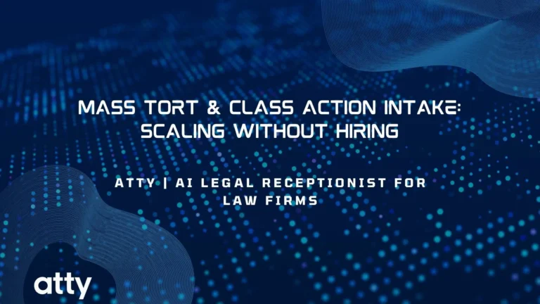 Mass Tort & Class Action Intake: Scaling Without Hiring