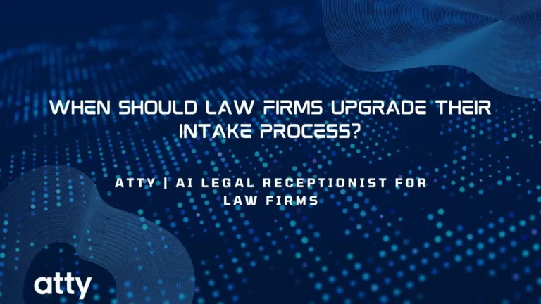 When Should Law Firms Upgrade Their Intake Process?